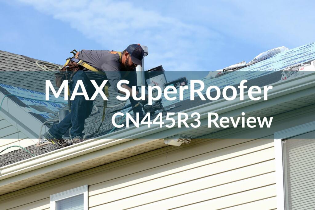 Max Roofing Nailer Superroofer Cn445r3 Review Buying Guide